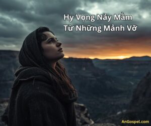 hy_vong_nay_mam_tu_nhung_manh_vo Hy vọng nảy mầm từ những mảnh vỡ: 1 bài học đức tin từ sách Ru-tơ